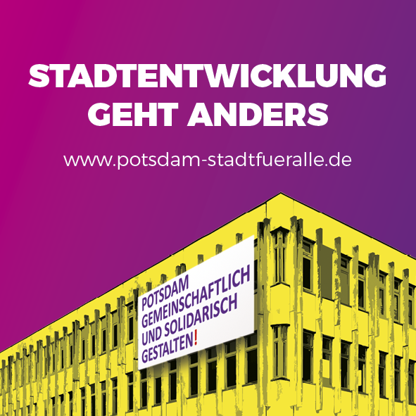 "Vom Gemeingut zum Luxusgut Wohnen in Potsdam" Potsdam Stadt für alle